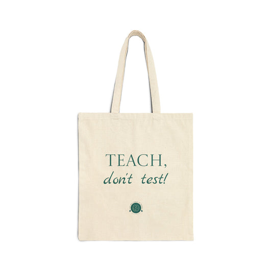 Tote Bag — "Teach, don't test!" Canvas Teacher Tote